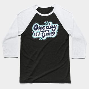 One day at a time Baseball T-Shirt